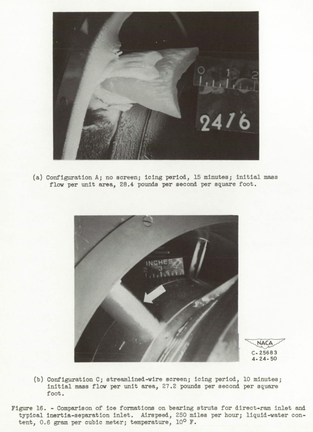 Figure 16. Comparison of ice formations on bearing struts for direct-ram inlet and
typical inertia-separation inlet. Airspeed, 250 miles per hour; liquid-water con-
tent, 0.6 gram per cubic meter; temperature, 10° F.